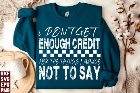 Crafting with the I Don’t Get Enough Credit Funny SVG